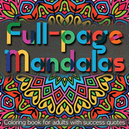 Full-page Mandalas: Coloring Book for Adults with Success Quotes