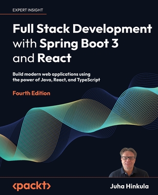 Full Stack Development with Spring Boot 3 and React: Build modern web applications using the power of Java, React, and TypeScript - Hinkula, Juha