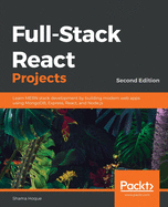 Full-Stack React Projects: Learn MERN stack development by building modern web apps using MongoDB, Express, React, and Node.js