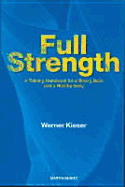 Full Strength: A Training Handbook for a Strong Back and a Healthy Body - Keiser, Werner, and Kieser, Kieser, and Kieser, Werner