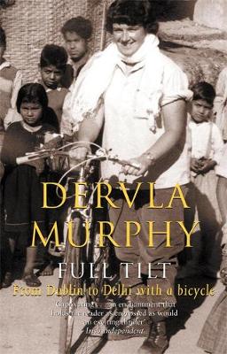 Full Tilt: From Dublin to Delhi with a Bicycle - Murphy, Dervla