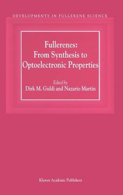 Fullerenes: From Synthesis to Optoelectronic Properties - Guldi, D M (Editor), and Martin, N (Editor)