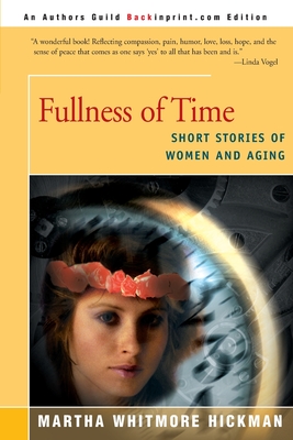 Fullness of Time: Short Stories of Women and Aging - Hickman, Martha Whitmore