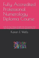 Fully Accredited Professional Numerology Diploma Course: Tools to Give Unique Insights Into Navigating Your Life Using Numbers! Professional Diploma Course