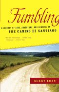Fumbling: A Journey of Love, Adventure, and Renewal on the Camino de Santiago