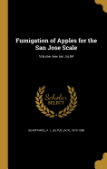 Fumigation of Apples for the San Jose Scale; Volume New Ser.: No.84