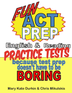 Fun ACT Prep: Because Test Prep Doesn't Have to Be Boring: English & Reading