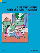Fun and Games with the Alto Recorder: Tutor Book 2