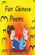 Fun Chinese Poems for Kids: delightfully illustrated, annotated with Pinyin, and full English translations