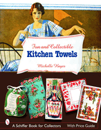 Fun & Collectible Kitchen Towels: 1930s to 1960s