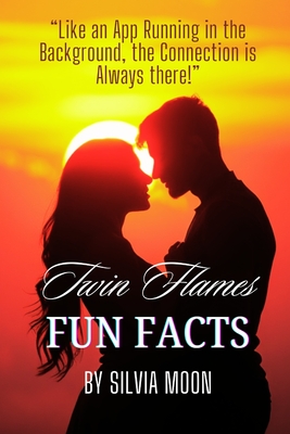 Fun Facts about Twin Flames: Did You Know This? - Moon, Silvia