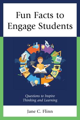 Fun Facts to Engage Students: Questions to Inspire Thinking and Learning - Flinn, Jane C