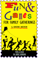 Fun & Games for Family Gatherings: With a Focus on Reunions - Anderson, Adrienne