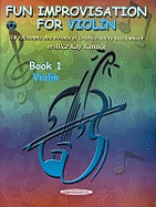 Fun Improvisation for Violin: The Philosophy and Method of Creative Ability Development, Book & CD