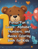 Fun & Learn: Alphabet, Numbers, and Mazes Coloring Book for Kids, Coloring book for 4-year-olds, Coloring book for 5-year-olds, Coloring book for 6-year-olds, Coloring book for 7-year-olds, Coloring book for 8-year-olds, Kids activity book, Fun...