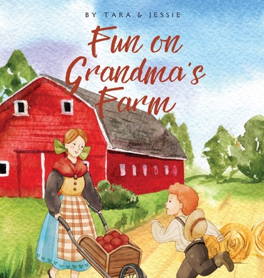 Fun on Grandma's Farm - Johnson, Jessie, and Johnson, Tara