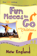 Fun Places to Go with Children in New England: 4th Edition-Over 350 Listings, Completely Revised & Updated - Bair, Diane, and Wright, Pamela