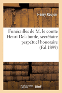 Fun?railles de M. le comte Henri Delaborde, secr?taire perp?tuel honoraire