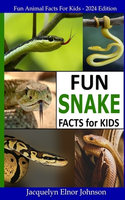 Fun Snake Facts for Kids - Johnson, Jacquelyn Elnor
