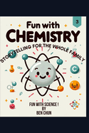 Fun with Chemistry: Storytelling for the Whole Family: Fun with Science!