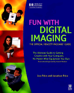 Fun with Digital Imaging: The Official Hewlett-Packard Guide - Price, Lisa, and Price, Jonathan