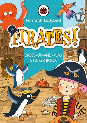 Fun With Ladybird: Dress-Up-And-Play Sticker Book: Pirates! - Ladybird