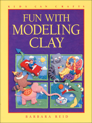 Fun with Modeling Clay - Kids Can Press Inc