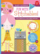 Fun with Stitchables!: Easy Patterns to Cross-Stitch and Sew