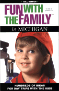 Fun with the Family in Michigan: Hundreds of Ideas for Day Trips with the Kids