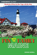 Fun with the Family Maine: Hundreds of Ideas for Day Trips with the Kids