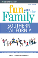 Fun with the Family Southern California: Hundreds of Ideas for Day Trips with the Kids