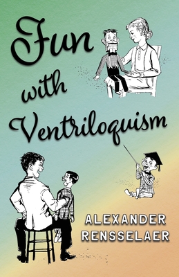 Fun With Ventriloquism - Rensselaer, Alexander