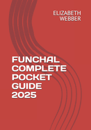 Funchal Complete Pocket Guide 2025