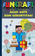 Funcraft - Alles Gute zum Geburtstag! F?r Minecraft Fans (inoffizielles Notizbuch): Als Geburtstagsgeschenk; Gl?ckwunschkarte und Notizbuch in einem. Birthday, Geschenk, Weihnachten, Ostern, Nikolaus, Schule, Hasuausfgabenheft, Hausaufgabenbuch...