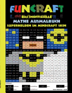 Funcraft - Das inoffizielle Mathe Ausmalbuch: Superhelden im Minecraft Skin (Cover Batman): Alter 6-10 Jahre. Ausmalen, lustig, lachen, witzig, Helden, Superhelden, Schule, 1. 2. 3. 4. Klasse, Unterricht, Rechnen, Grundrechenarten, Plus, Minus, Mal...