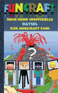 Funcraft - Noch mehr inoffizielle Rtsel fr Minecraft Fans: Rtselbuch Teil 2; Witze, Rtsel, Knobeln, Quiz, raten, Spiel, Humor, Kinder, lustig, lachen, witzig; Schule, Schler, Lehrer, Schulbuch, deutsch, Pixel, Gun, Geschenk, Ausmalbuch, Geburtstag...