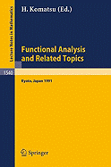 Functional Analysis and Related Topics, 1991: Proceedings of the International Conference in Memory of Professor Kosaku Yosida Held at Rims, Kyoto University, Japan, July 29 - Aug. 2, 1991