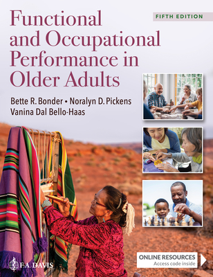 Functional and Occupational Performance in Older Adults - Bonder, Bette R, PhD, Otr/L, Faota, and Pickens, Noralyn D, PhD, and Dal Bello-Haas, Vanina, PhD, Med