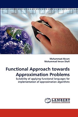 Functional Approach towards Approximation Problems - Akram, Muhammad, Dr., and Imran Shafi, Muhammad