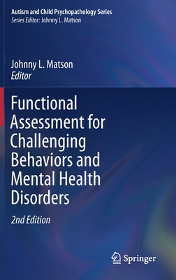 Functional Assessment for Challenging Behaviors and Mental Health Disorders - Matson, Johnny L. (Editor)