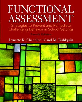 Functional Assessment: Strategies to Prevent and Remediate Challenging Behavior in School Settings, Loose-Leaf Version - Chandler, Lynette K, and Dahlquist, Carol M