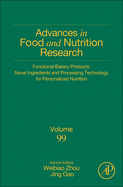 Functional Bakery Products: Novel Ingredients and Processing Technology for Personalized Nutrition: Volume 99