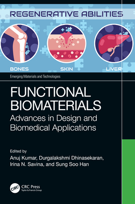 Functional Biomaterials: Advances in Design and Biomedical Applications - Kumar, Anuj (Editor), and Dhinasekaran, Durgalakshmi (Editor), and Savina, Irina (Editor)