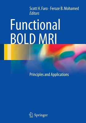 Functional Bold MRI: Principles and Applications - Faro, Scott H (Editor), and Mohamed, Feroze B (Editor)