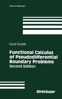 Functional Calculus of Pseudodifferential Boundary Problems - Grubb, Gerd