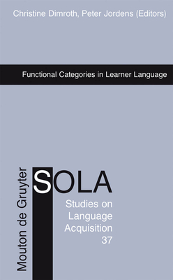 Functional Categories in Learner Language - Dimroth, Christine, Dr. (Editor), and Jordens, Peter (Editor)