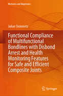 Functional Compliance of Multifunctional Bondlines with Disbond Arrest and Health Monitoring Features for Safe and Efficient Composite Joints
