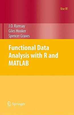 Functional Data Analysis with R and MATLAB - Ramsay, James, and Hooker, Giles, and Graves, Spencer