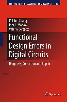 Functional Design Errors in Digital Circuits: Diagnosis Correction and Repair - Chang, Kai-Hui, and Markov, Igor L, and Bertacco, Valeria