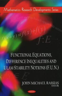 Functional Equations, Difference Inequalities & Ulam Stability Notions (F.U.N.) - Rassias, John Michael (Editor)